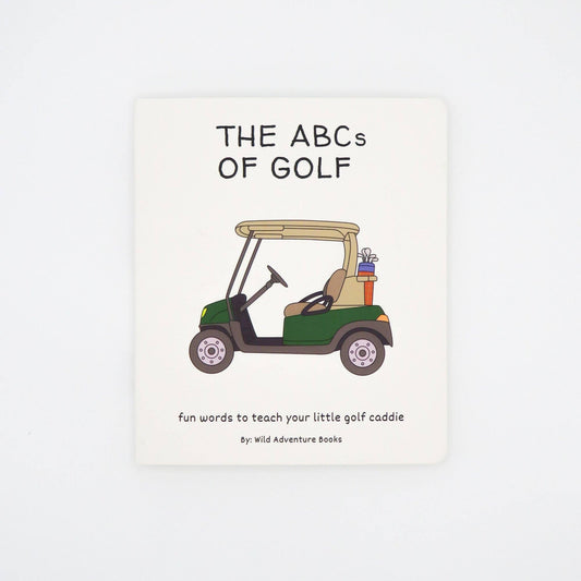 Front cover of The ABCs of Golf board book by Wild Adventure Books, featuring a green golf cart illustration and subtitle “fun words to teach your little golf caddie.”